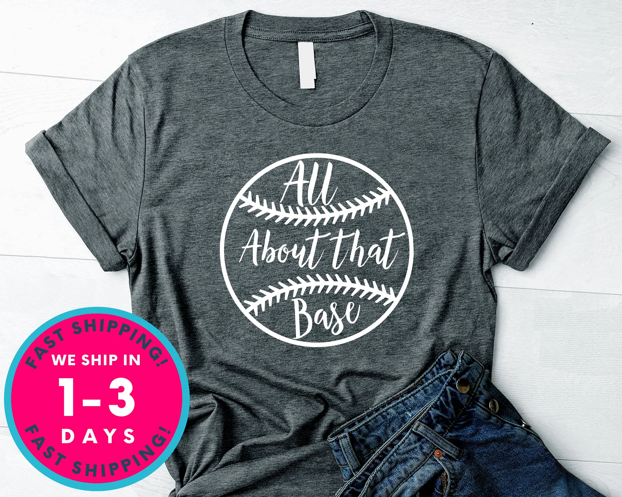 All About That Base Baseball T-Shirt - Sports Shirt