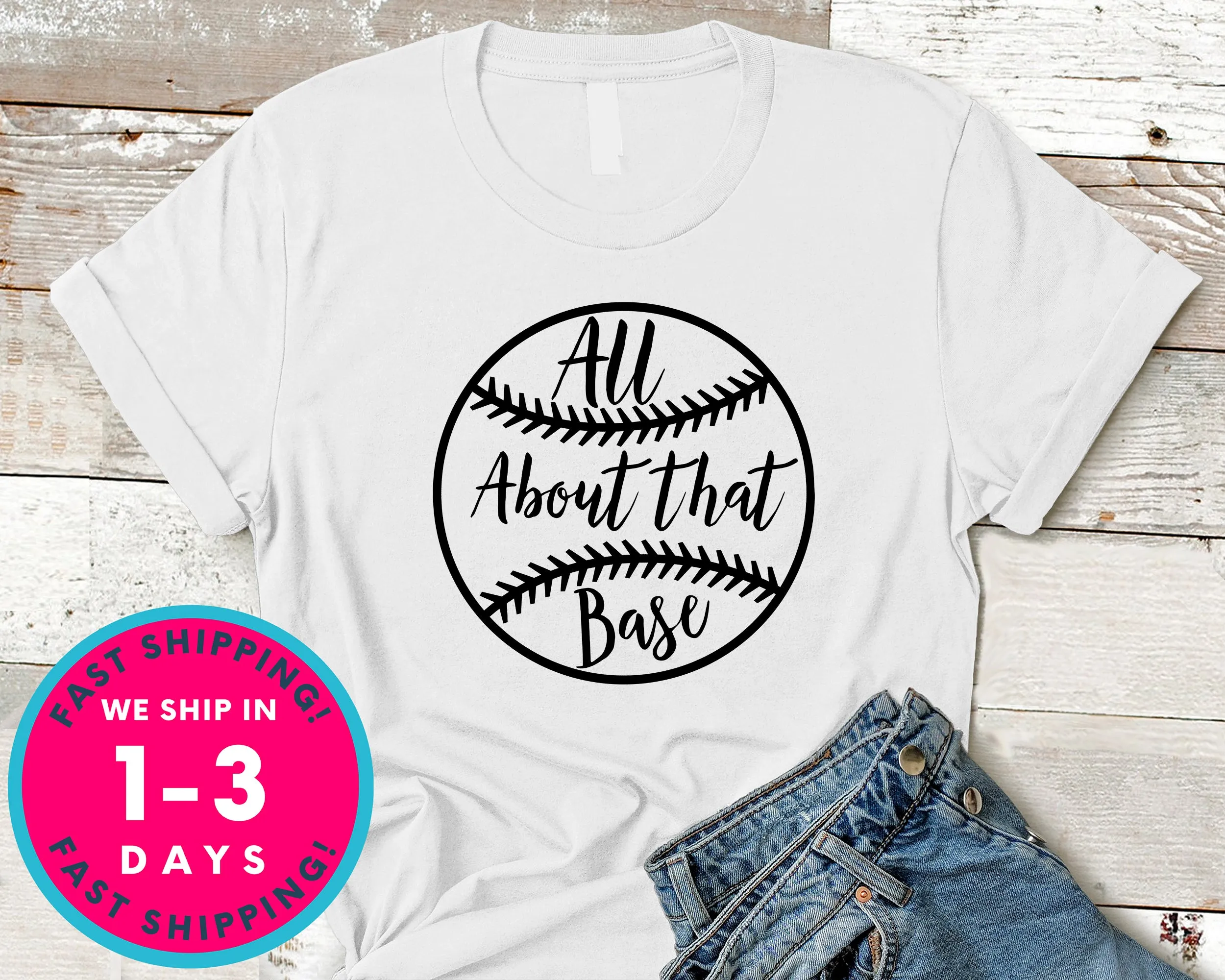 All About That Base Baseball T-Shirt - Sports Shirt